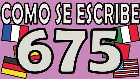 como se escribe 675|Como se escribe 675 en Letras .